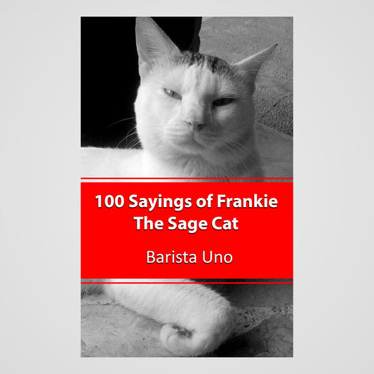 100 Sayings of Frankie the Sage Cat